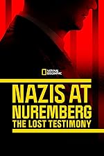 Cover image of the movie Nazis at Nuremberg: The Lost Testimony