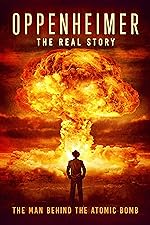 Cover image of the movie Oppenheimer: The Real Story