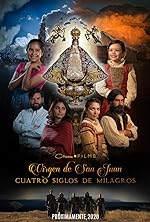 Cover image of the movie Our Lady of San Juan, Four Centuries of Miracles