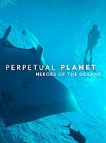 Cover image of the movie Perpetual Planet: Heroes of the Oceans