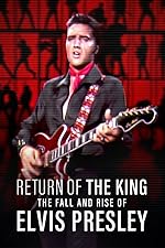 Cover image of the movie Return of the King: The Fall and Rise of Elvis Presley