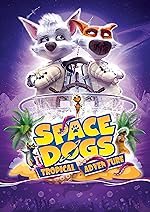 Cover image of the movie Space Dogs: Tropical Adventure