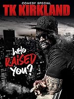 Cover image of the movie T.K. Kirkland: Who Raised You? Comedy Special