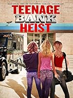 Cover image of the movie Teenage Bank Heist