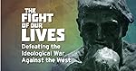Cover image of the movie The Fight of Our Lives: Defeating the Ideological War Against the West