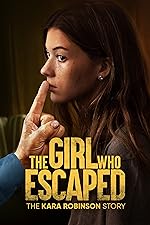 Cover image of the movie The Girl Who Escaped: The Kara Robinson Story