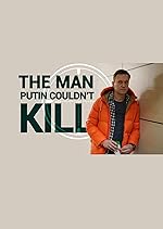 Cover image of the movie The Man Putin Couldn't Kill