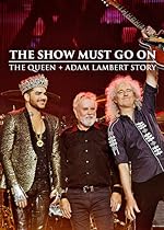 Cover image of the movie The Show Must Go On: The Queen + Adam Lambert Story