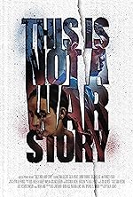 Cover image of the movie This Is Not a War Story