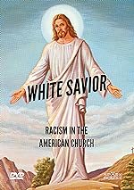 Cover image of the movie White Savior: Racism in the American Church